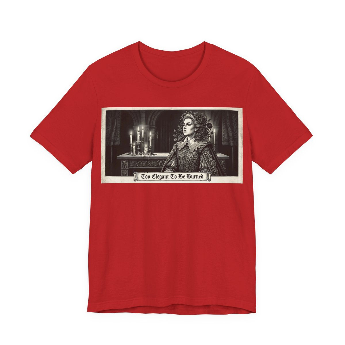 Too Elegant To Be Burned Shirt | Ren Faire Witch Goth Fashion Tee | Renaissance - Red