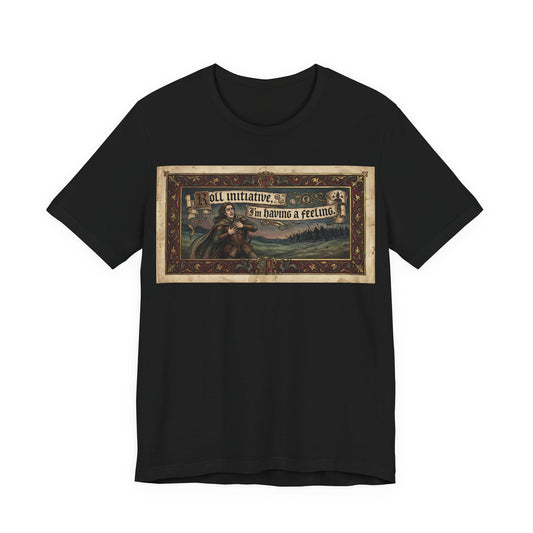 Roll Initiative I'm Having A Feeling Shirt | Funny TTRPG Anxiety Gamer Tee | Tabletop RPG Gift | D20 Dice Roller Dungeon Campaign Player