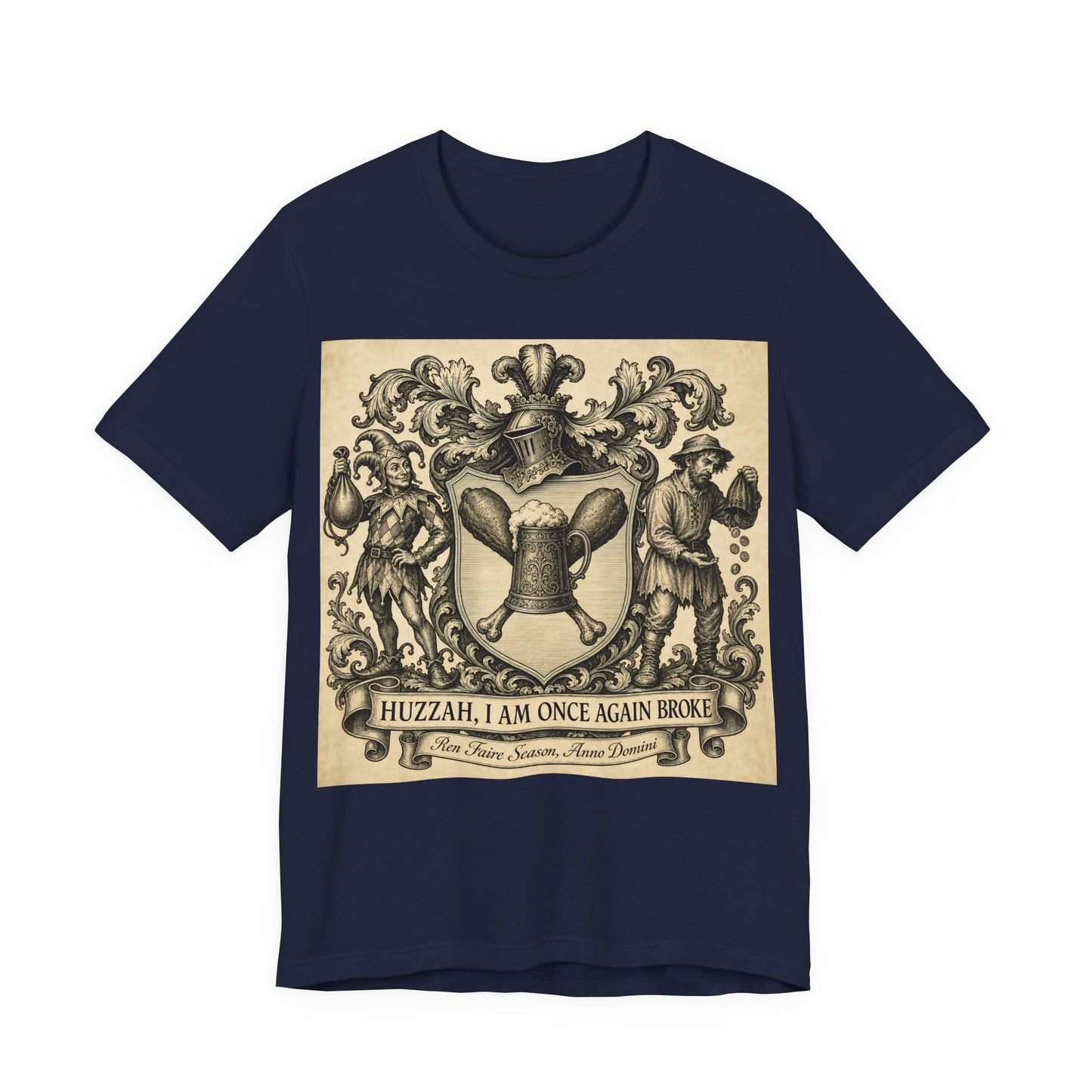 Huzzah I Am Once Again Broke Shirt | Funny Renaissance Faire Tee | Ren Faire Attendee Gift | Medieval Festival Turkey Leg Tankard