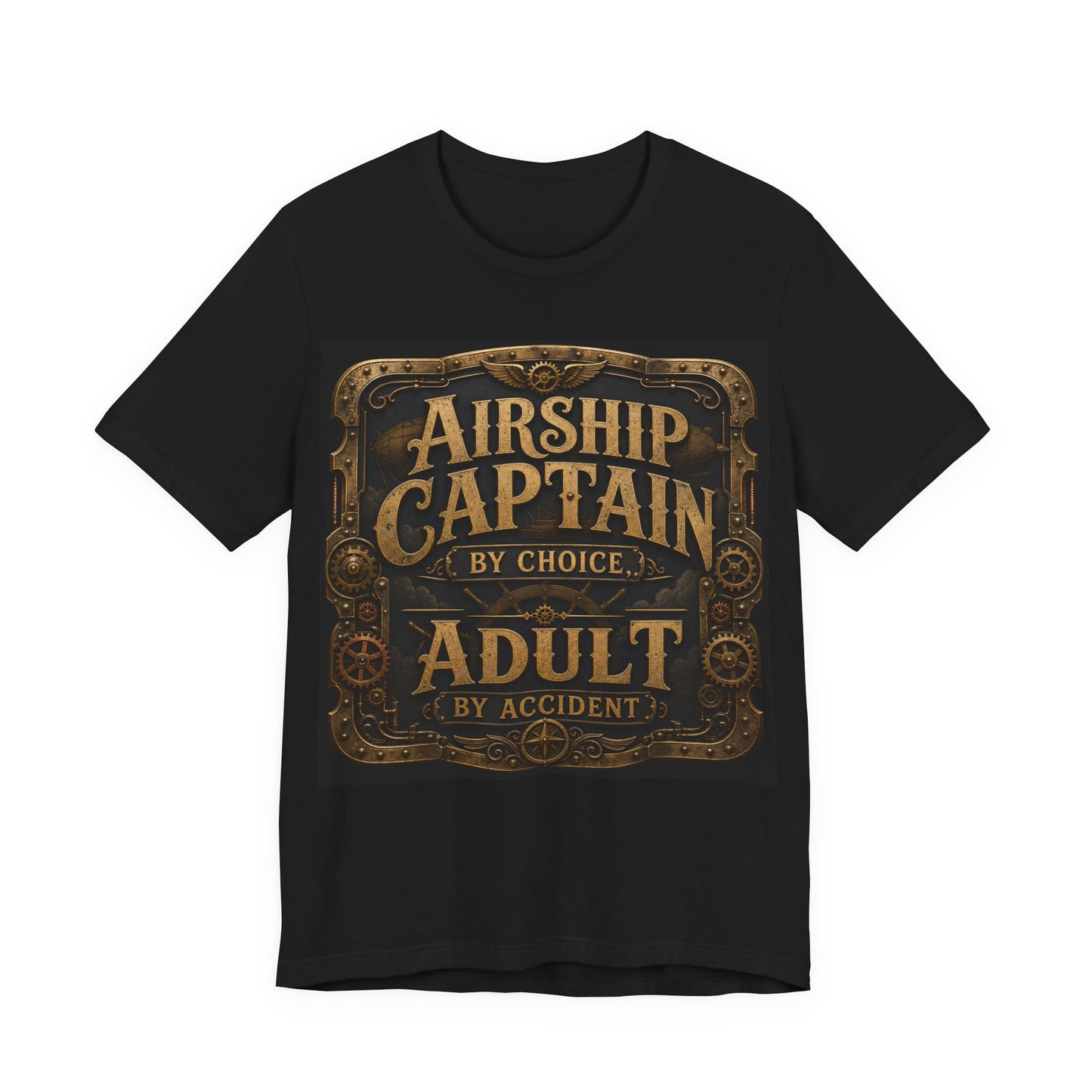Airship Captain By Choice Adult By Accident Shirt | Steampunk Tee | Funny Renaissance Faire Gift | Victorian Gothic Cosplay Tshirt