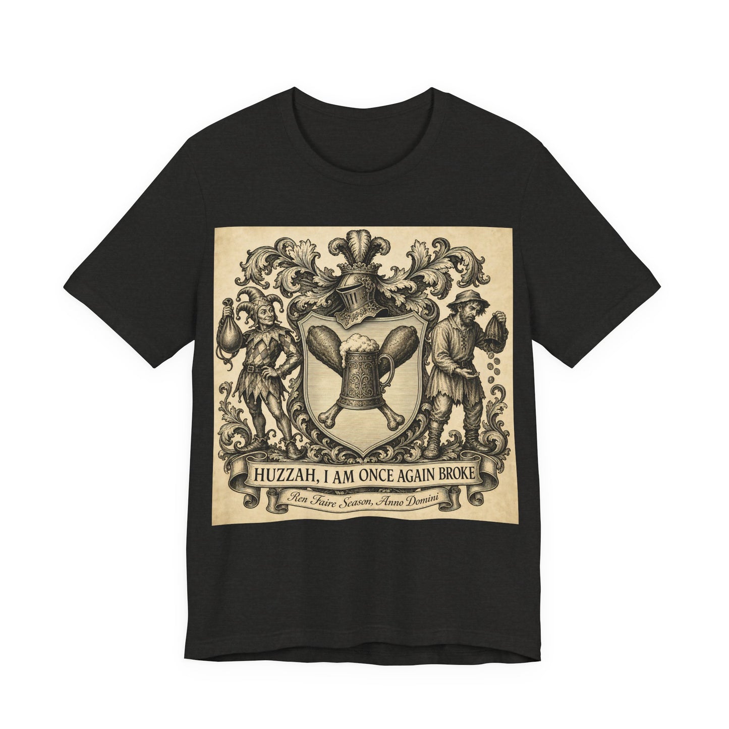 Huzzah I Am Once Again Broke Shirt | Funny Renaissance Faire Tee | Ren Faire Attendee Gift | Medieval Festival Turkey Leg Tankard