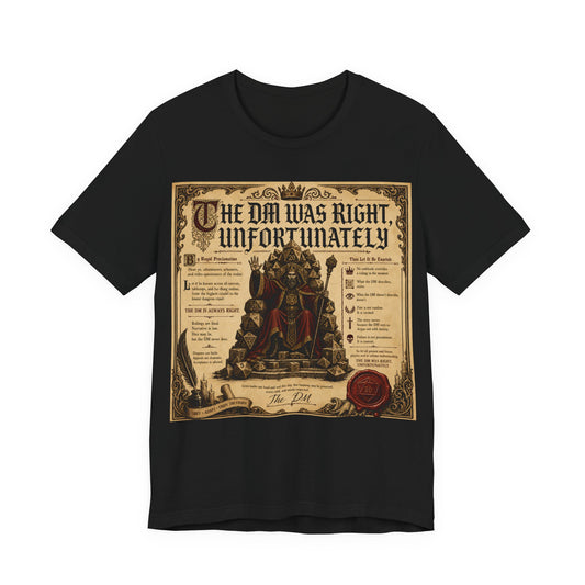 The GM Was Right Unfortunately Shirt | Funny TTRPG Tee | Tabletop RPG Gift for Game Master | D20 Dice Decree Authority Tshirt