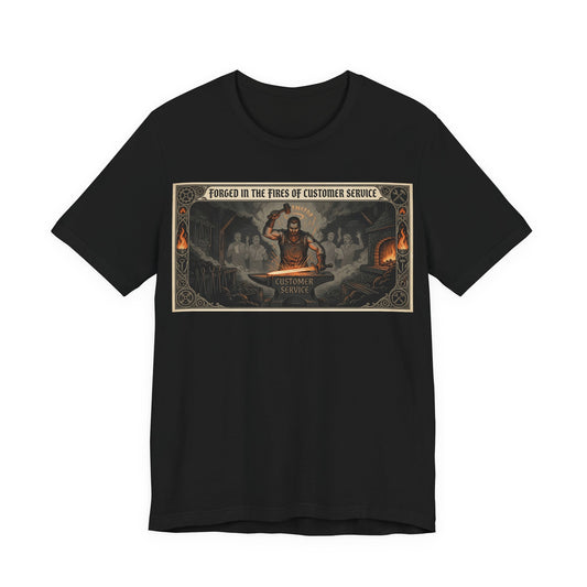 Forged in the Fires of Customer Service Shirt | Funny Call Center Worker Tee | Fantasy Movie Poster Gift | Workplace Humor Sarcasm