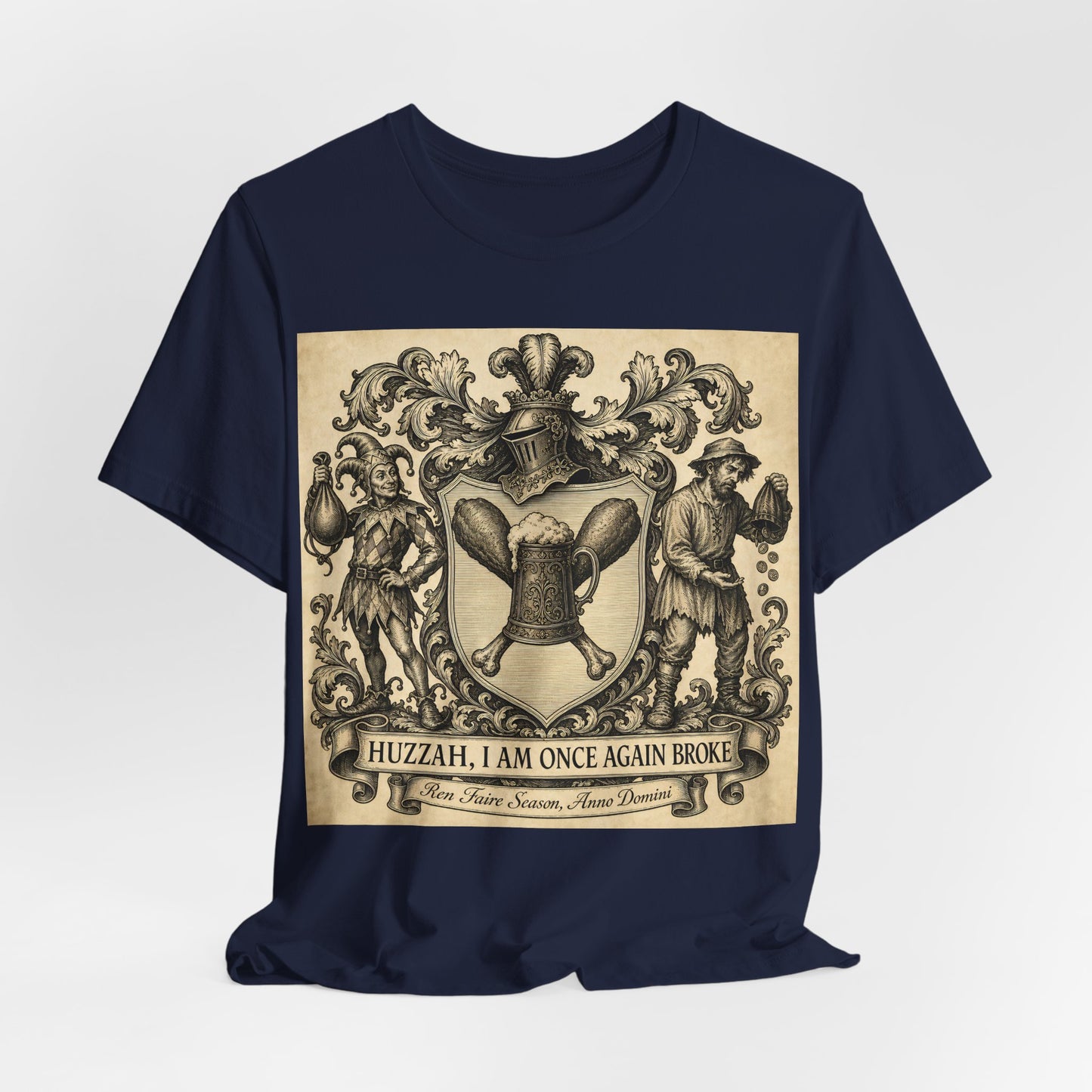Huzzah I Am Once Again Broke Shirt | Funny Renaissance Faire Tee | Ren Faire Attendee Gift | Medieval Festival Turkey Leg Tankard