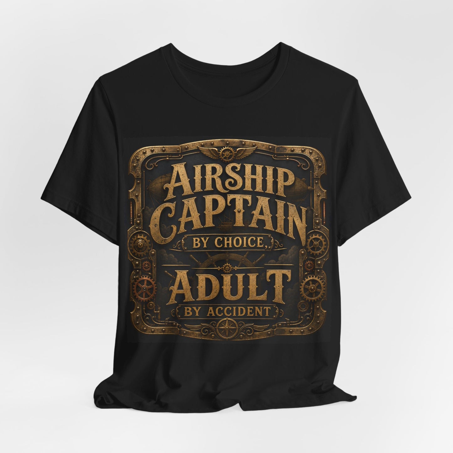 Airship Captain By Choice Adult By Accident Shirt | Steampunk Tee | Funny Renaissance Faire Gift | Victorian Gothic Cosplay Tshirt