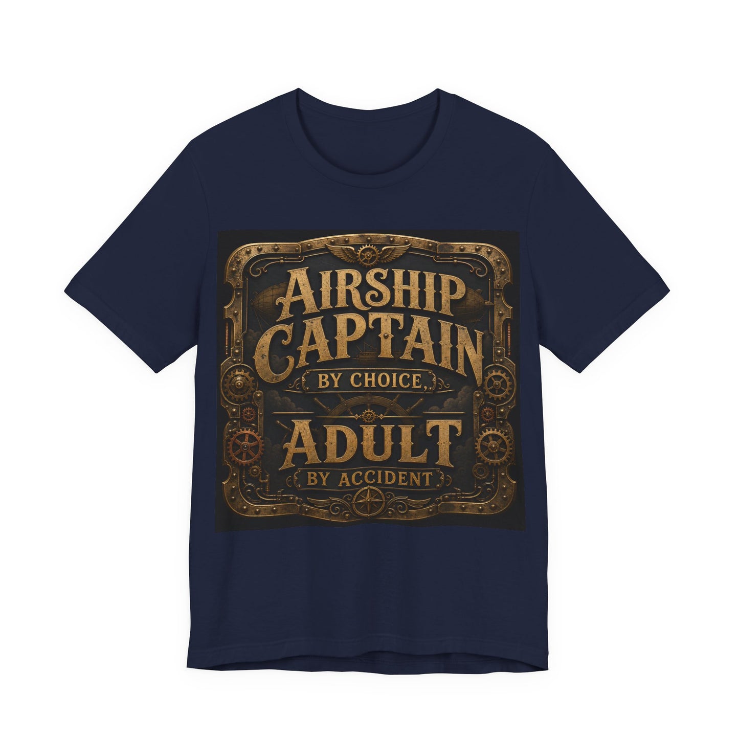 Airship Captain By Choice Adult By Accident Shirt | Steampunk Tee | Funny Renaissance Faire Gift | Victorian Gothic Cosplay Tshirt