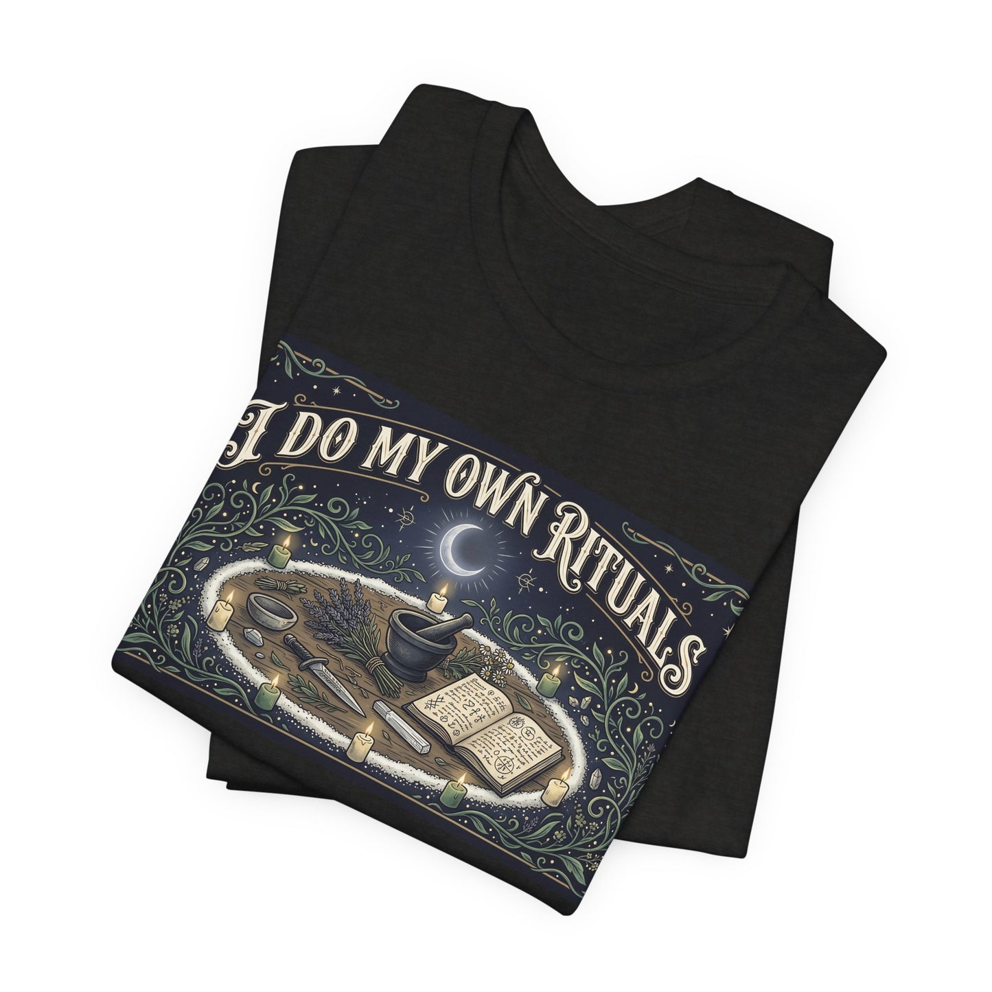 I Do My Own Rituals Shirt | Witchy Pagan Tee | Occult Self Reliance Tshirt | Wiccan Witch Altar Magic Gift | Spiritual Independence Clothing