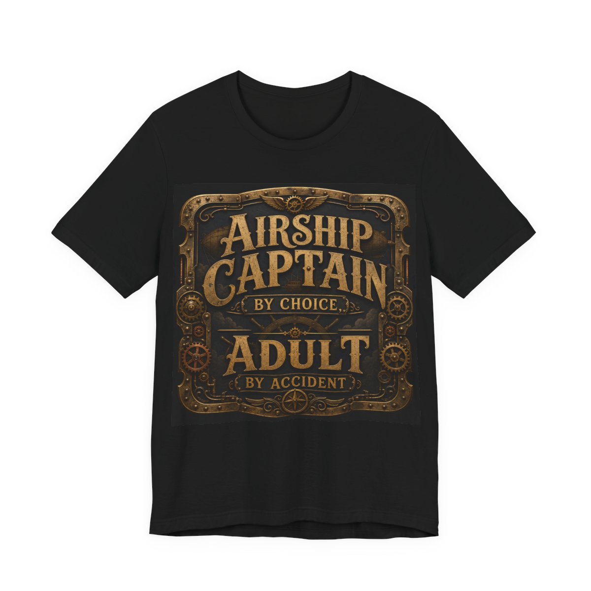 Airship Captain By Choice Adult By Accident Shirt | Steampunk Tee | Funny Renais - Black