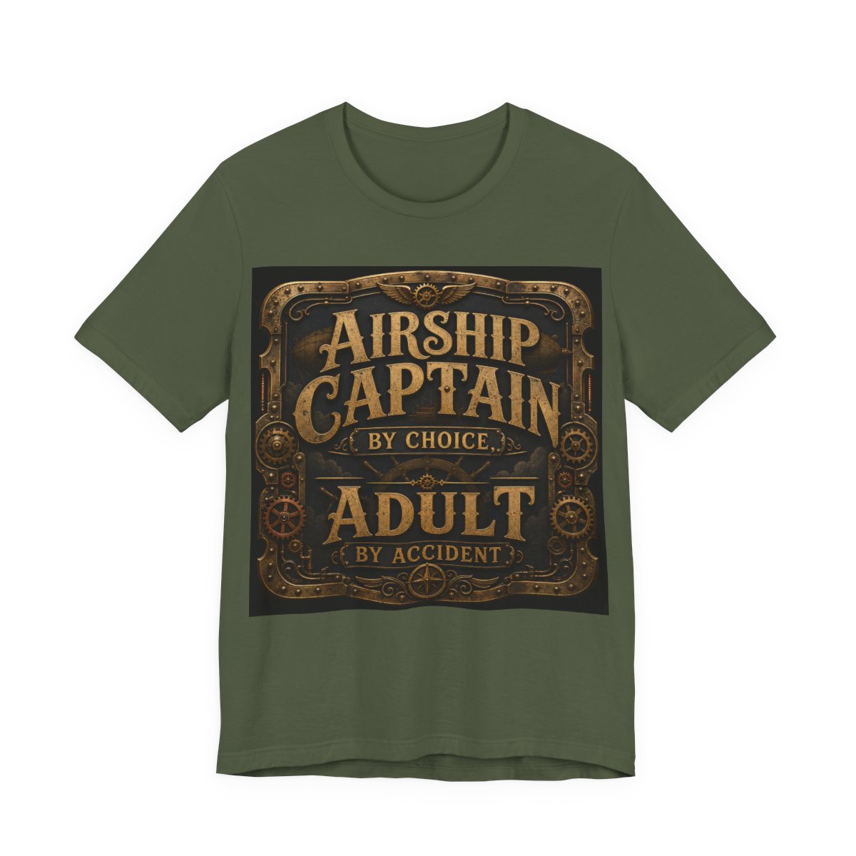 Airship Captain By Choice Adult By Accident Shirt | Steampunk Tee | Funny Renais - Military Green