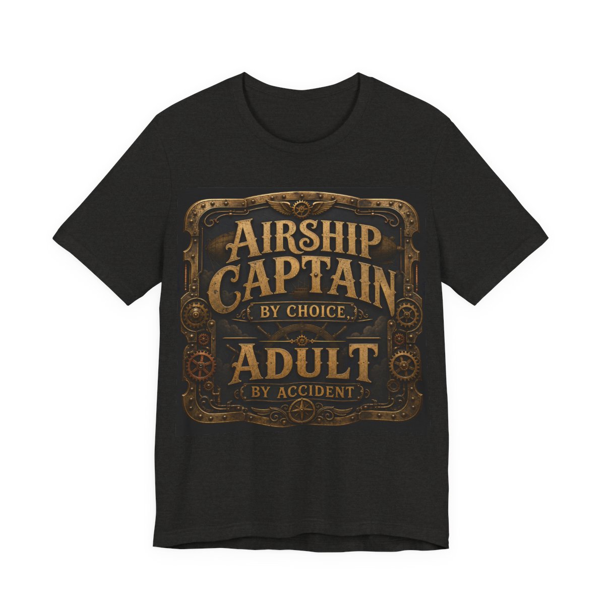 Airship Captain By Choice Adult By Accident Shirt | Steampunk Tee | Funny Renais - Black Heather