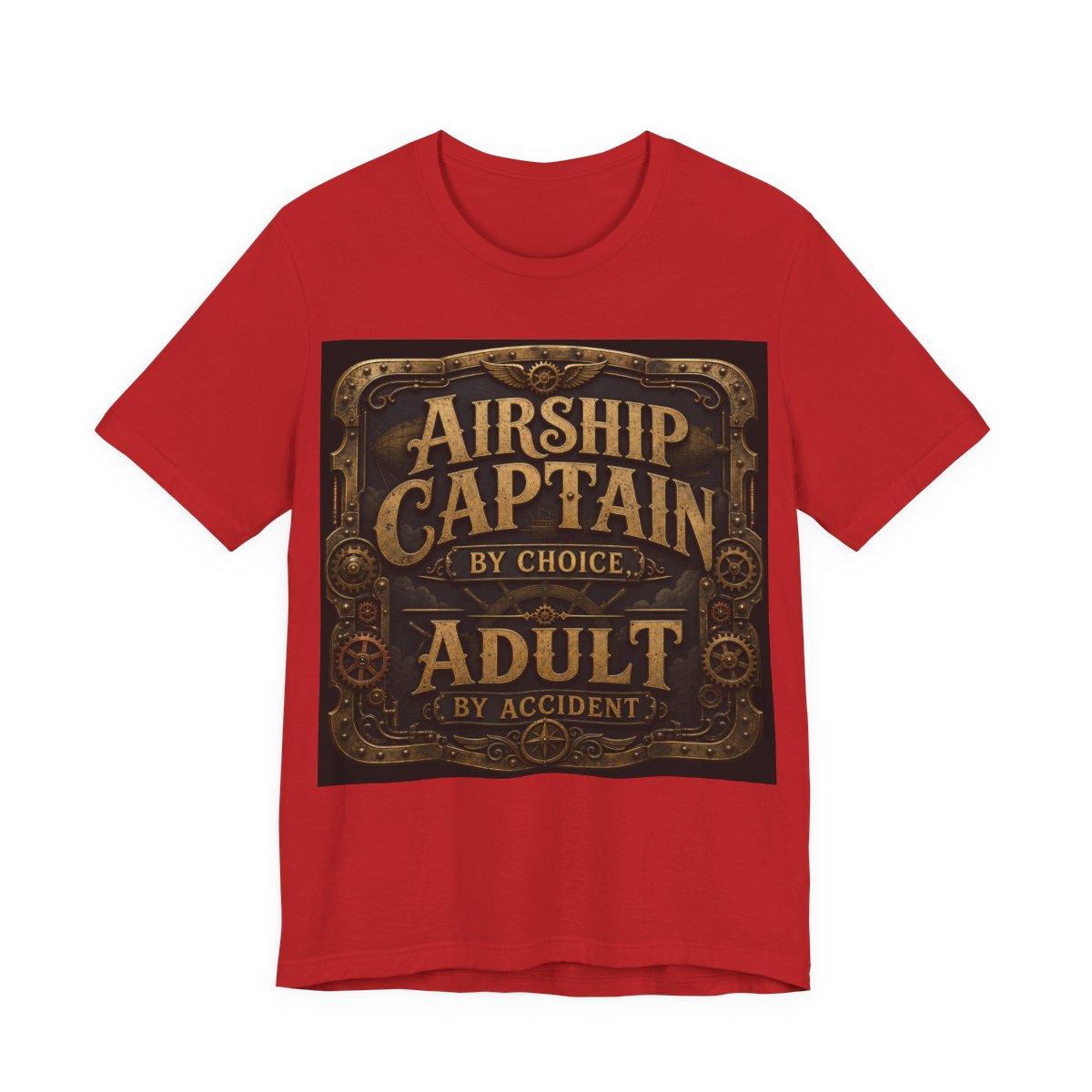 Airship Captain By Choice Adult By Accident Shirt | Steampunk Tee | Funny Renais - Red