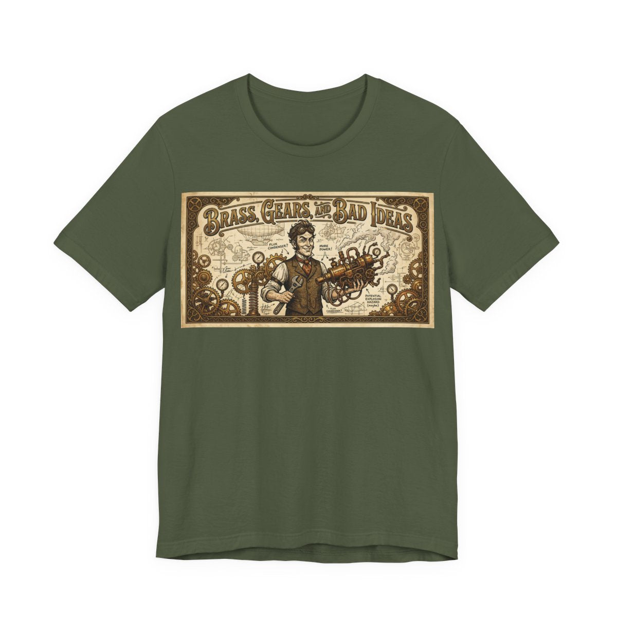 Brass, Gears, and Bad Ideas Shirt | Funny Steampunk Engineer Tee | Victorian Inv - Military Green