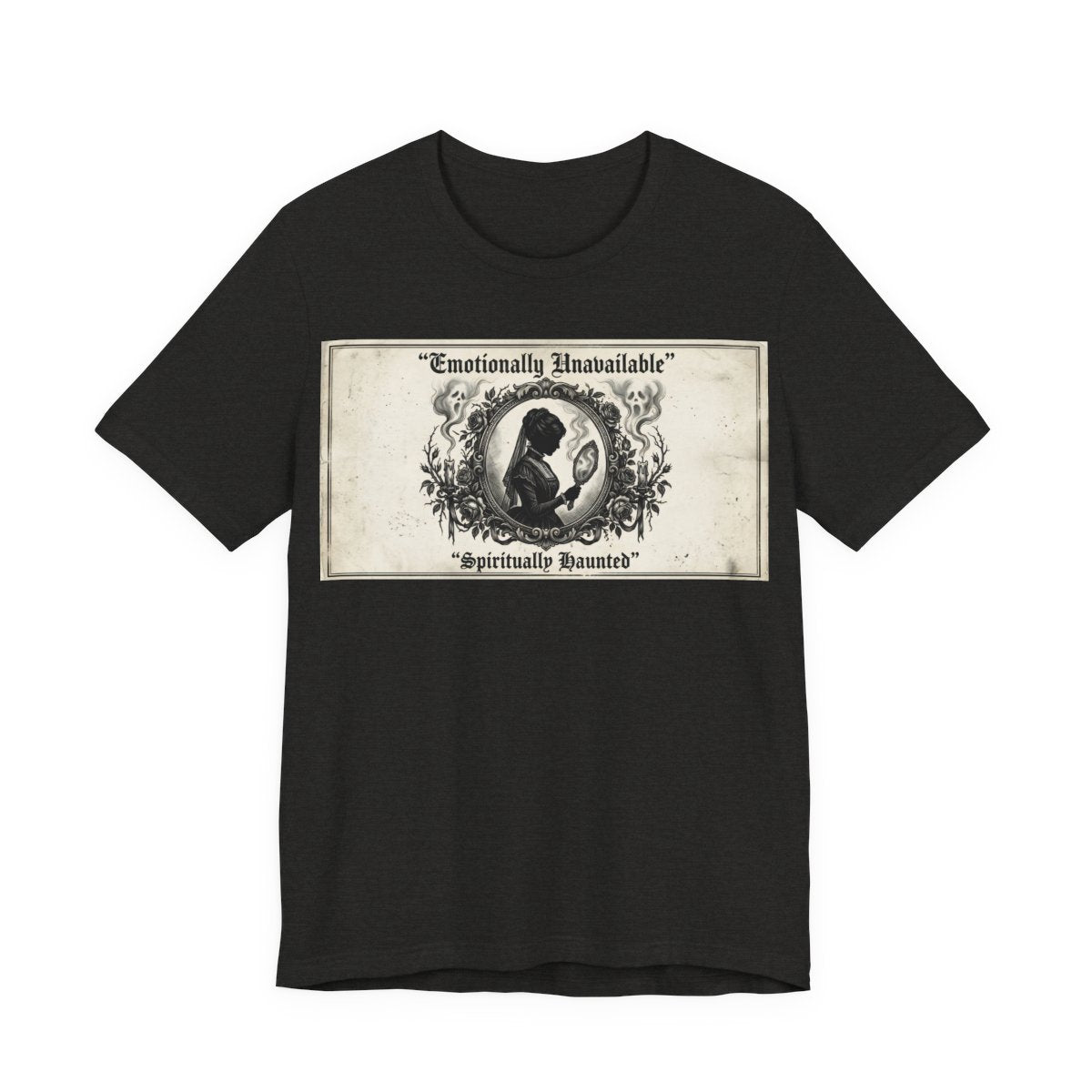 Emotionally Unavailable Spiritually Haunted Shirt | Goth Victorian Mourning Card - Black Heather
