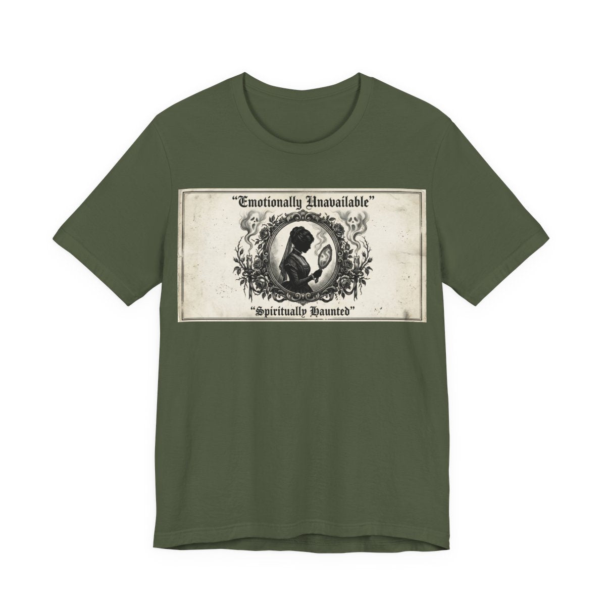 Emotionally Unavailable Spiritually Haunted Shirt | Goth Victorian Mourning Card - Military Green