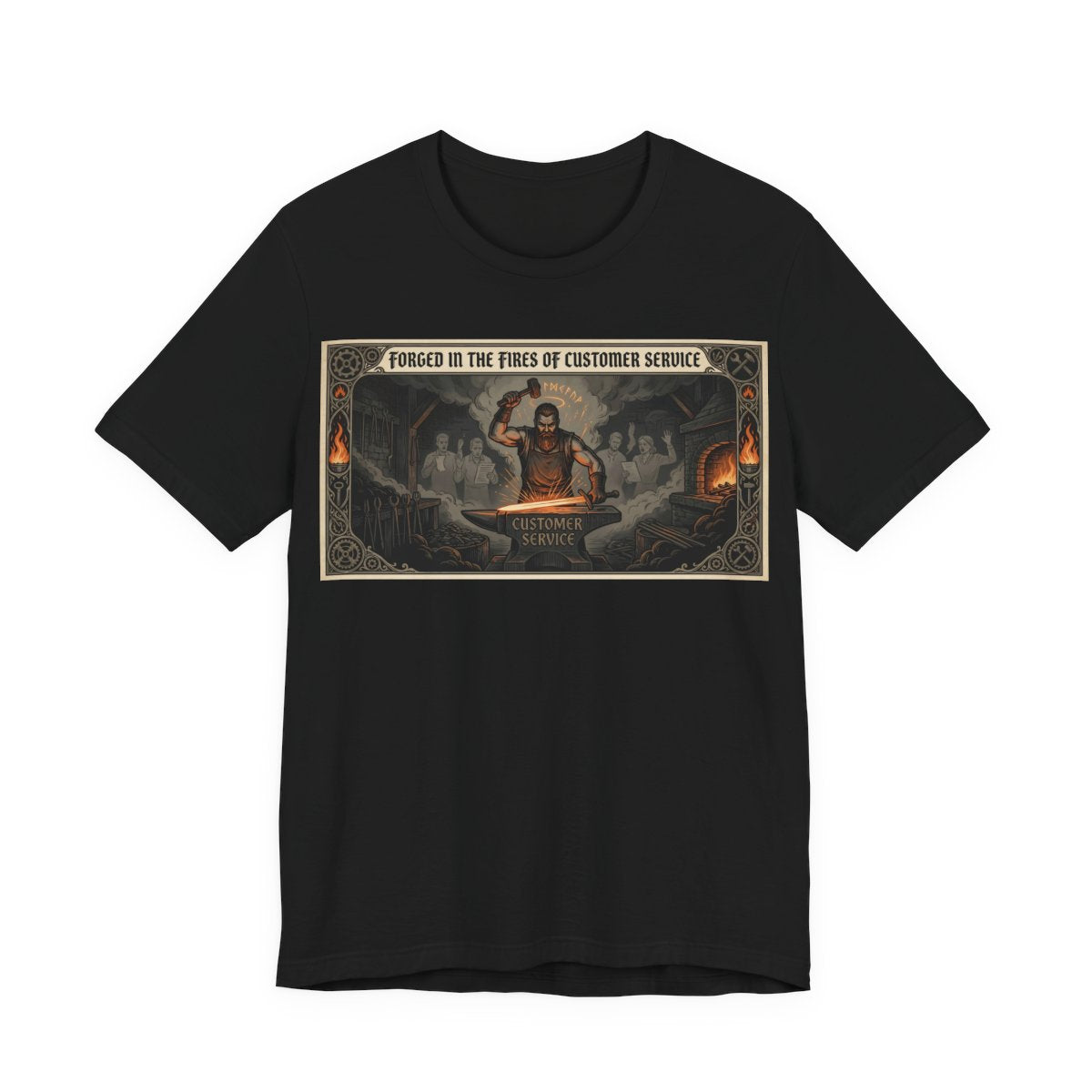 Forged in the Fires of Customer Service Shirt | Funny Call Center Worker Tee | F - Black