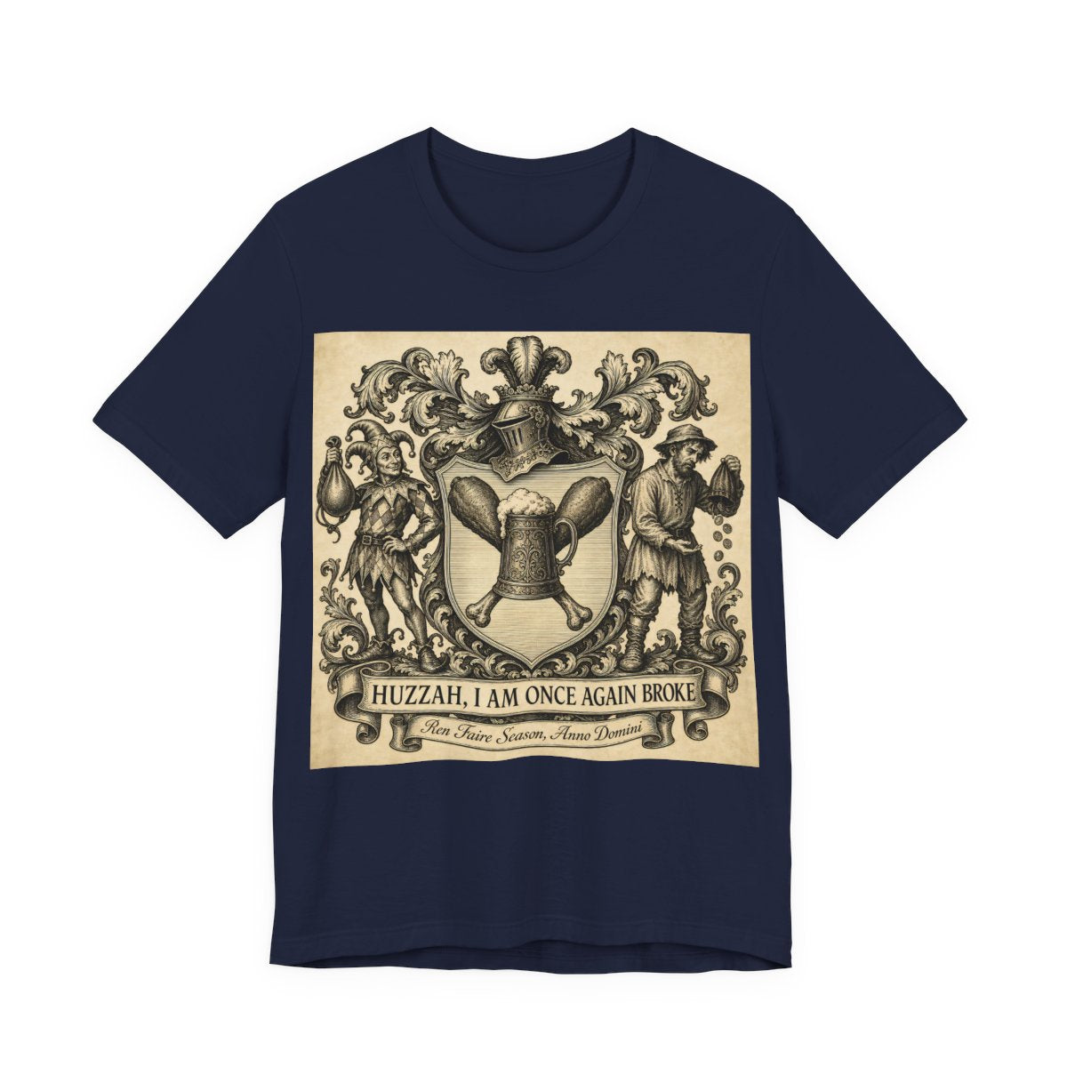 Huzzah I Am Once Again Broke Shirt | Funny Renaissance Faire Tee | Ren Faire Att - Navy