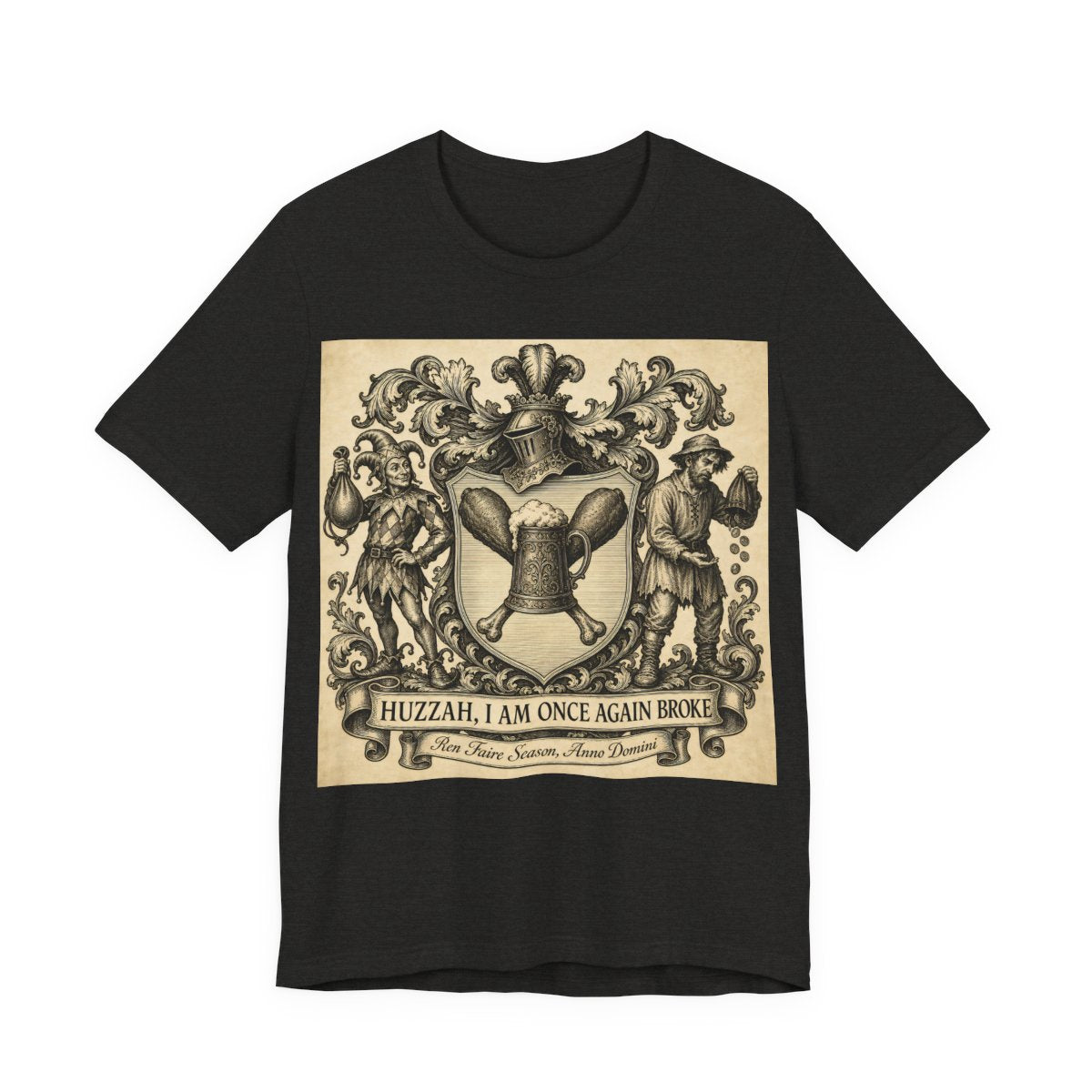 Huzzah I Am Once Again Broke Shirt | Funny Renaissance Faire Tee | Ren Faire Att - Black Heather