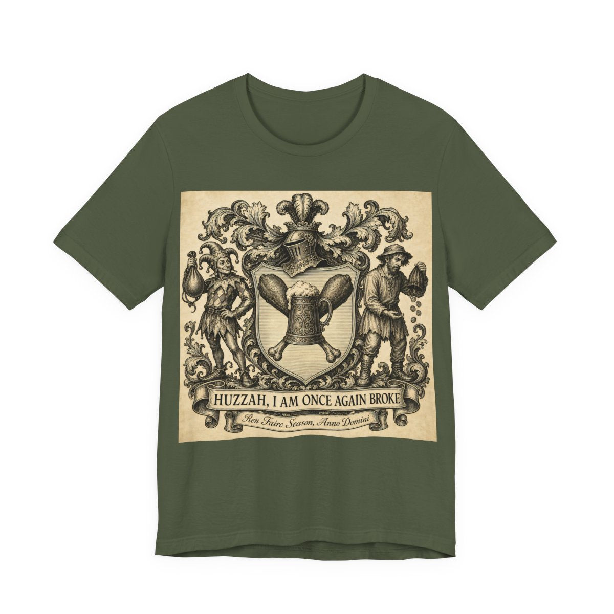 Huzzah I Am Once Again Broke Shirt | Funny Renaissance Faire Tee | Ren Faire Att - Military Green
